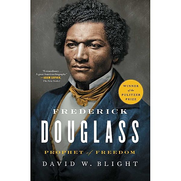 Frederick Douglass. Prophet of Freedom, David W. Blight