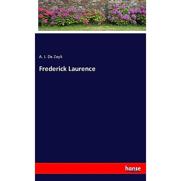 Frederick Laurence, A. J. De Zeyk