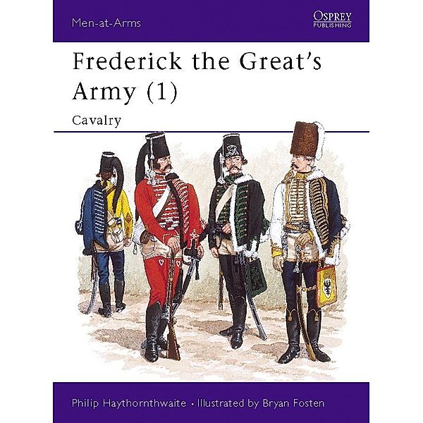 Frederick the Great's Army (1), Philip Haythornthwaite