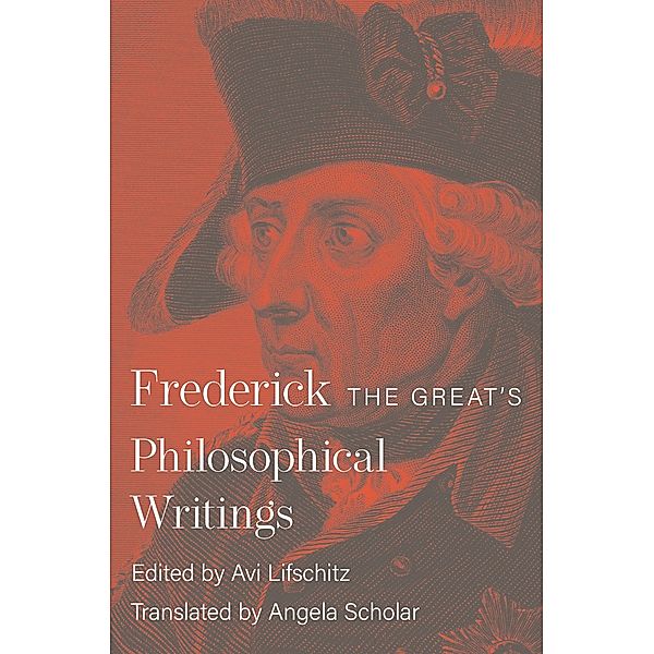 Frederick the Great's Philosophical Writings, Frederick Ii