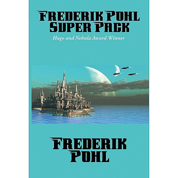 Frederik Pohl Super Pack / Positronic Super Pack Series Bd.13, Frederik Pohl