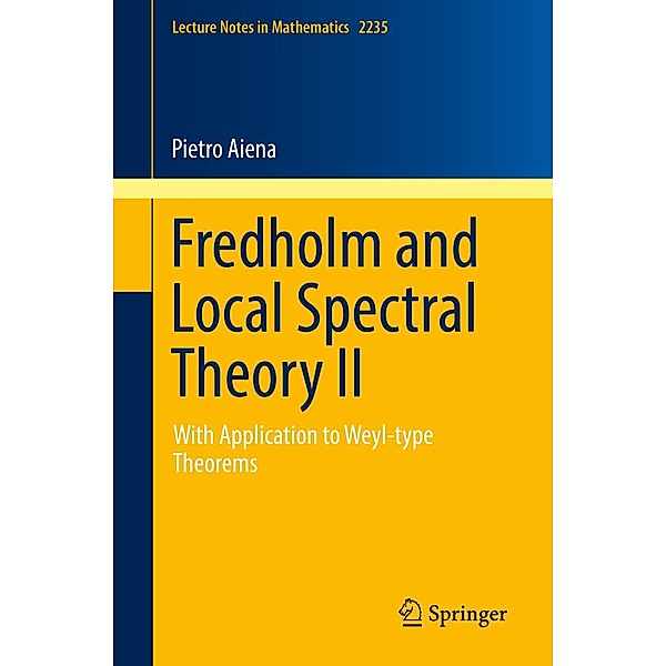 Fredholm and Local Spectral Theory II / Lecture Notes in Mathematics Bd.2235, Pietro Aiena