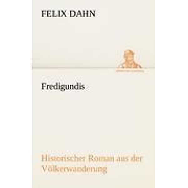 Fredigundis, Felix Dahn