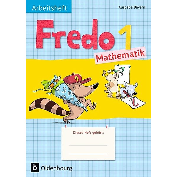 Fredo - Mathematik - Ausgabe B für Bayern - 1. Jahrgangsstufe, Nicole Franzen-Stephan, Anne Strothmann, Mechtilde Balins, Rita Dürr, Margot Torke, Ute Plötzer, Lilo Verboom, Petra Gerstner