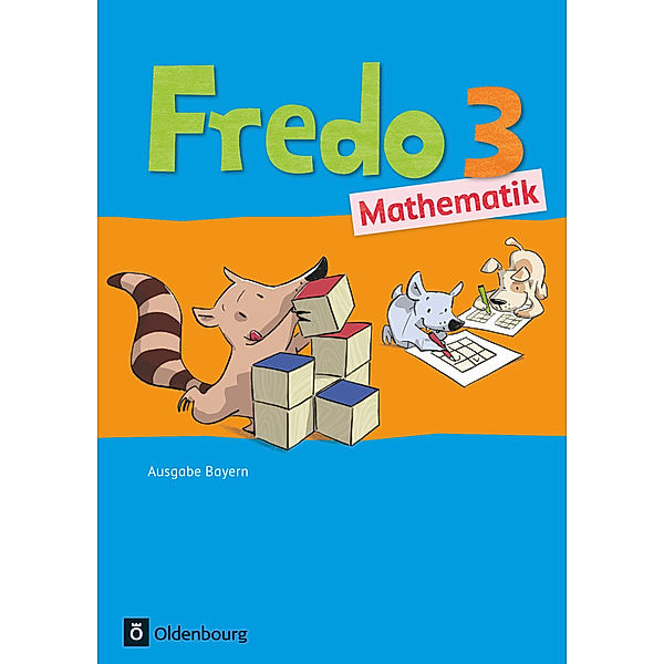 Fredo - Mathematik - Ausgabe B für Bayern - 3. Jahrgangsstufe, Nicole Franzen-Stephan, Anne Strothmann, Mechtilde Balins, Rita Dürr, Margot Torke, Ute Plötzer, Lilo Verboom, Petra Gerstner