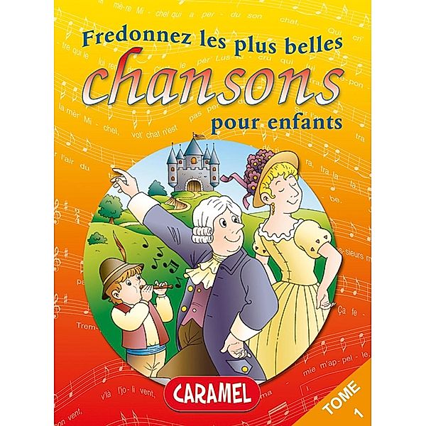 Fredonnez Frère Jacques et les plus belles chansons pour enfants / Chansons françaises Bd.1, Chansons françaises, Collectif