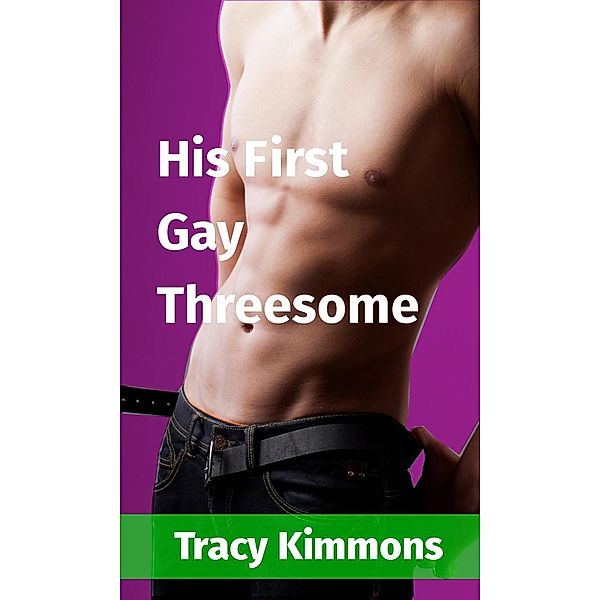 Fred's College Chronicles: His First Gay Threesome (Fred's College Chronicles, #2), Tracy Kimmons