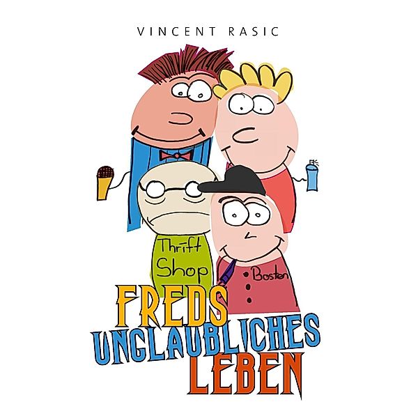 Freds unglaubliches Leben, Vincent Rasic