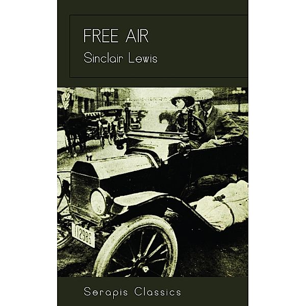 Free Air (Serapis Classics), Sinclair Lewis