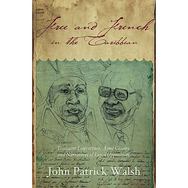Free and French in the Caribbean / Blacks in the Diaspora, John Patrick Walsh