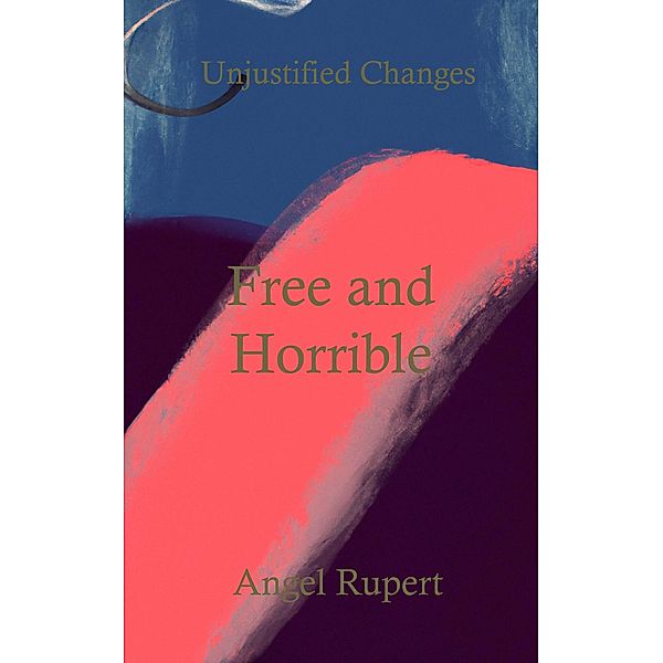 Free and Horrible / Unjustified Changes Bd.9, Angel Rupert