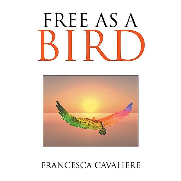 Free as a Bird, Francesca Cavaliere