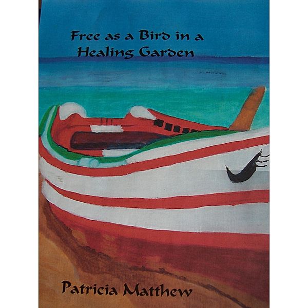 Free as a Bird in a Healing Garden (Creatures of Circumstance, #2) / Creatures of Circumstance, Patricia Matthew