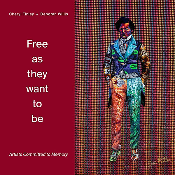 Free as they want to be: Artists Committed to Memory, Deborah Willis, Cheryl Finley