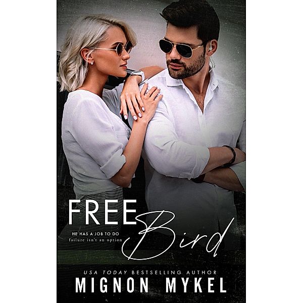 Free Bird (Douglas Group: The Protectors, #1) / Douglas Group: The Protectors, Mignon Mykel