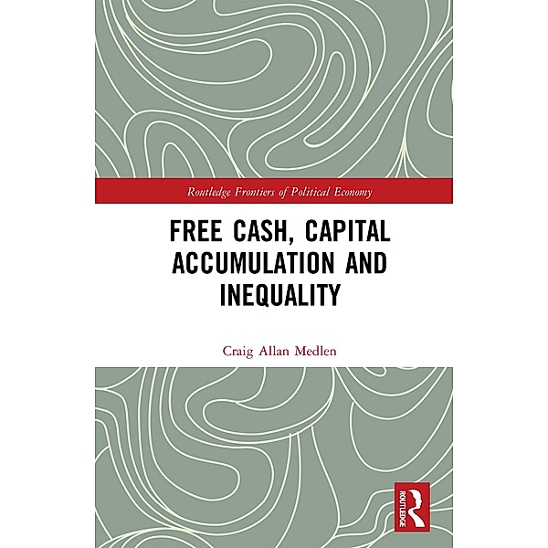 Free Cash, Capital Accumulation and Inequality, Craig Allan Medlen