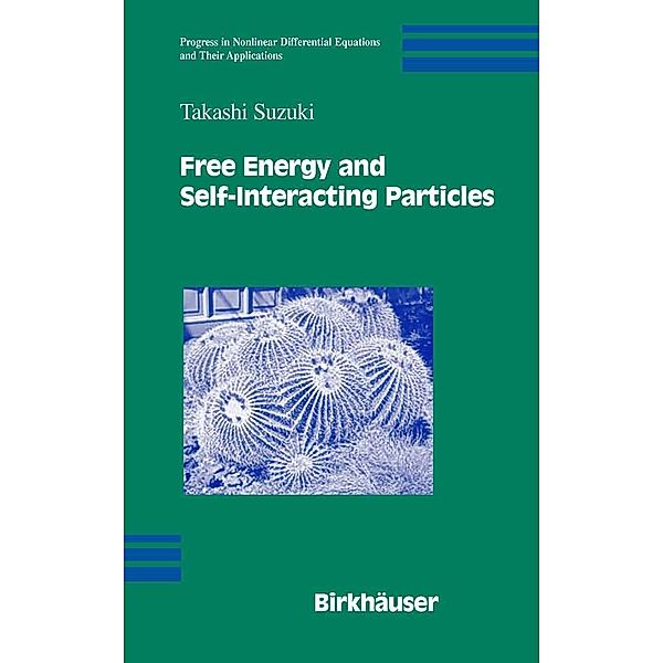 Free Energy and Self-Interacting Particles / Progress in Nonlinear Differential Equations and Their Applications Bd.62, Takashi Suzuki