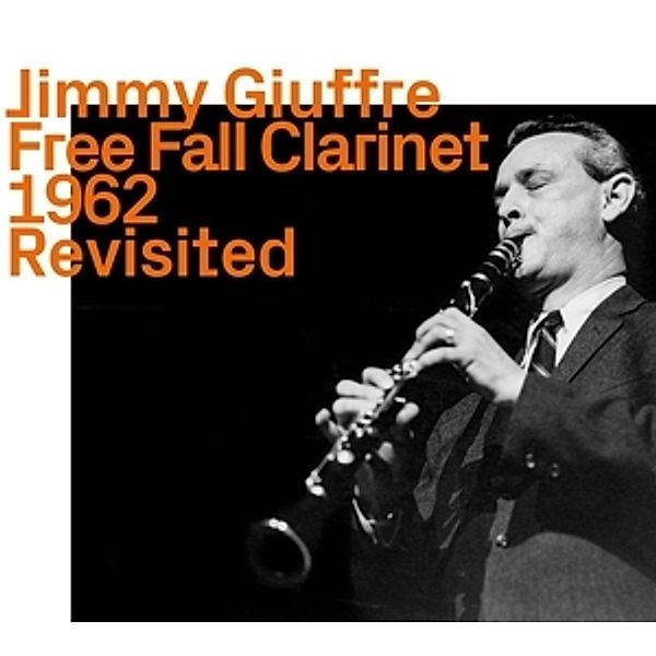 Free Fall Clarinet 1962 Revisited, Jimmy Giuffre