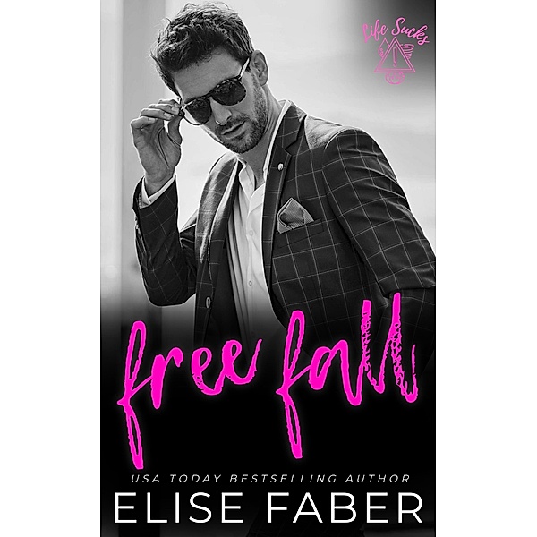 Free Fall (Life Sucks, #7) / Life Sucks, Elise Faber