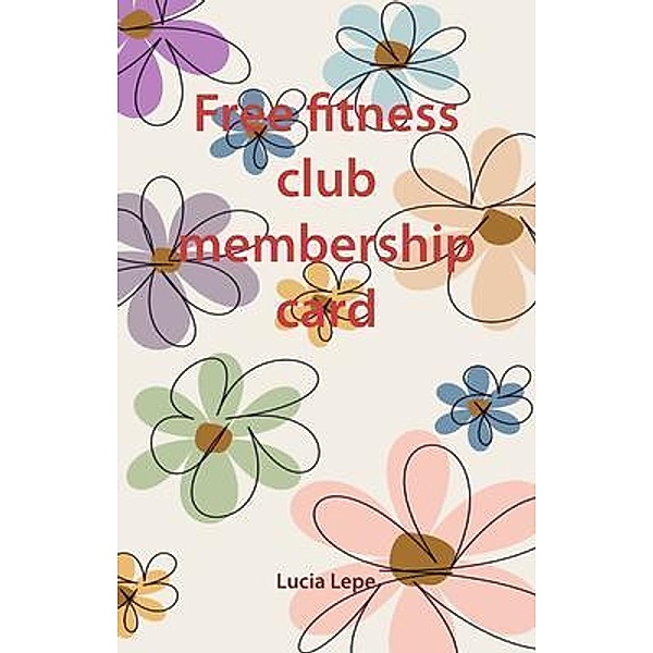 Free fitness club membership card, Lucia Lepe