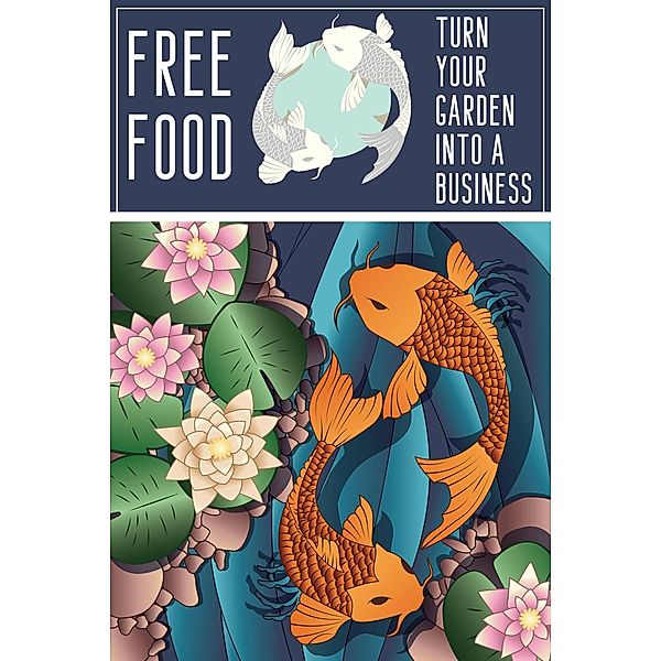 Free Food: Turn Your Garden into a Business (MFI Series1, #196) / MFI Series1, Joshua King