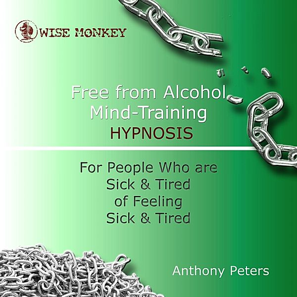 Free from Alcohol Mind Training Hypnosis, Anthony Peters