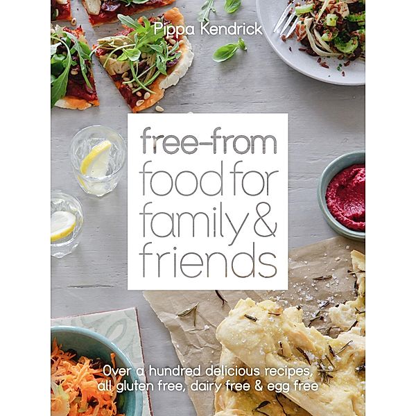 Free-From Food for Family and Friends, Pippa Kendrick