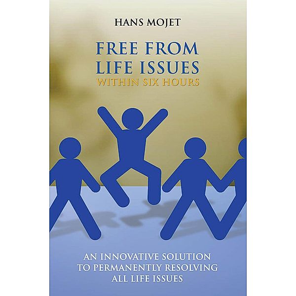 Free from Life Issues Within Six Hours, Hans Mojet