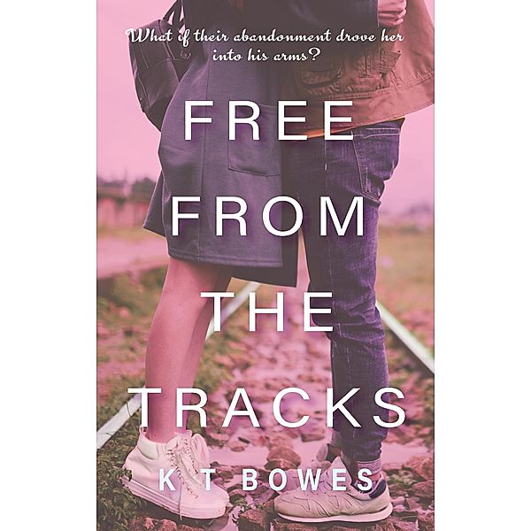 Free From the Tracks (Troubled, #1) / Troubled, K T Bowes