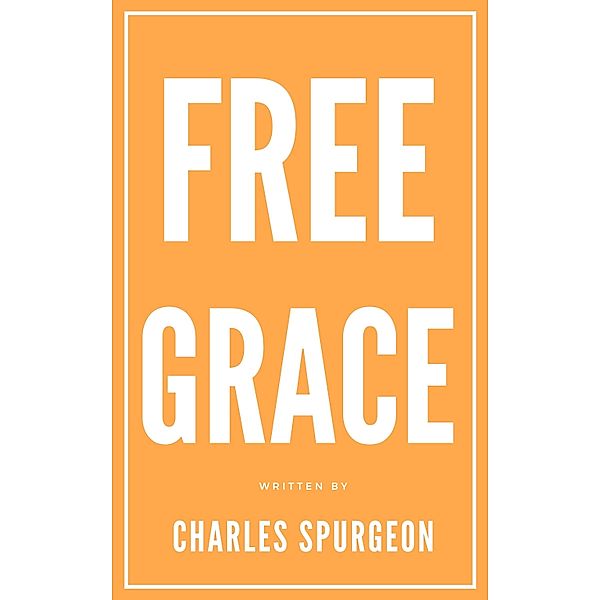 Free Grace, C. H. Spurgeon