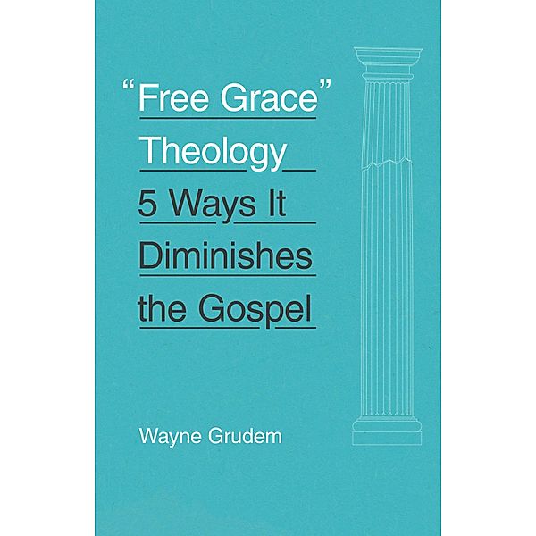 Free Grace Theology, Wayne Grudem