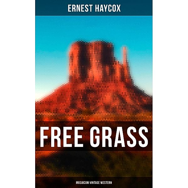 Free Grass (Musaicum Vintage Western), Ernest Haycox