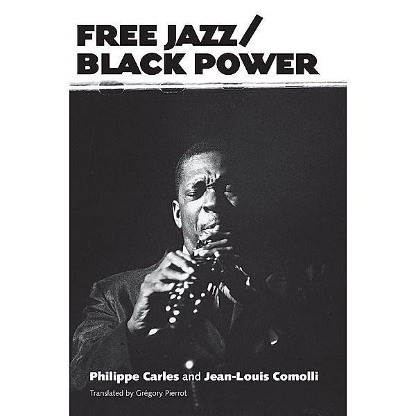Free Jazz/Black Power / American Made Music Series, Philippe Carles, Jean-Louis Comolli
