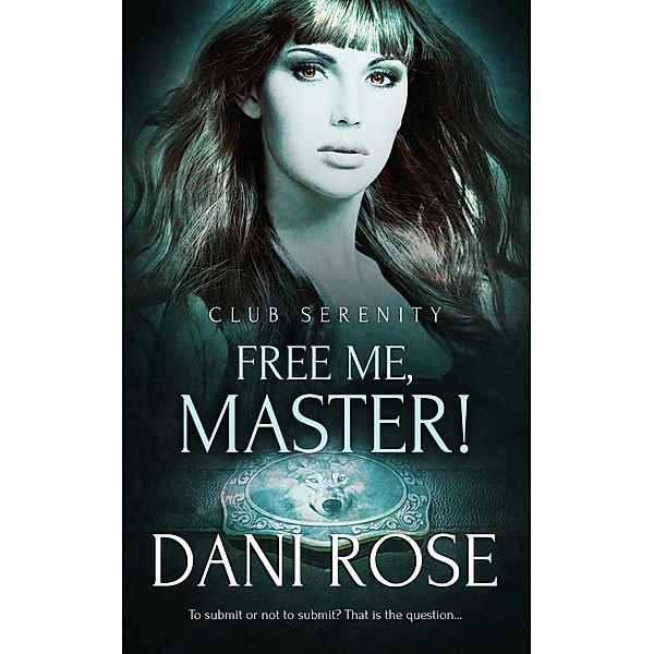 Free Me, Master! / Club Serenity Bd.1, Dani Rose