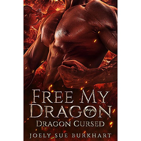 Free My Dragon (Dragon Cursed) / Dragon Cursed, Joely Sue Burkhart