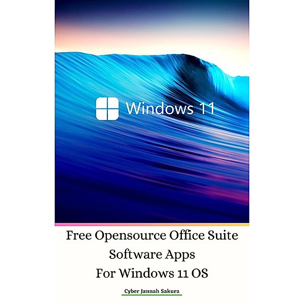 Free Opensource Office Suite Software Apps For Windows 11 OS, Cyber Jannah Sakura