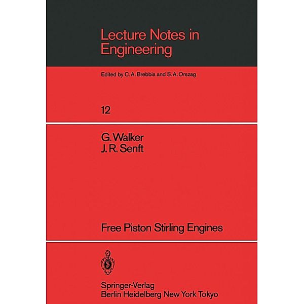 Free Piston Stirling Engines / Lecture Notes in Engineering Bd.12, Graham Walker, J. R. Senft