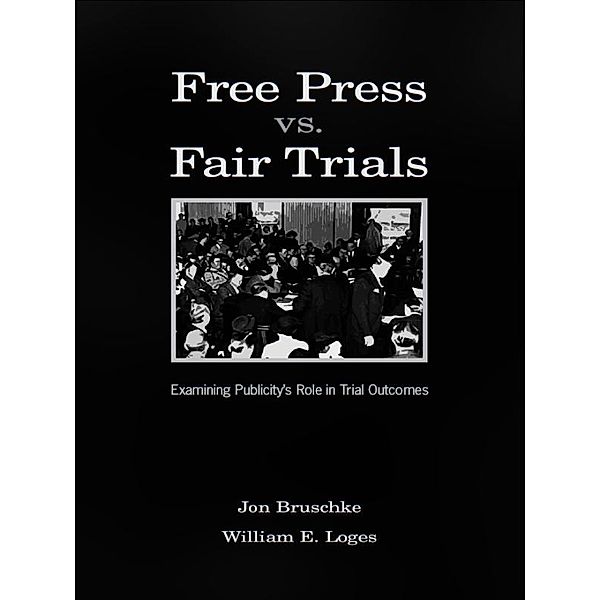 Free Press Vs. Fair Trials, Jon Bruschke, William Earl Loges