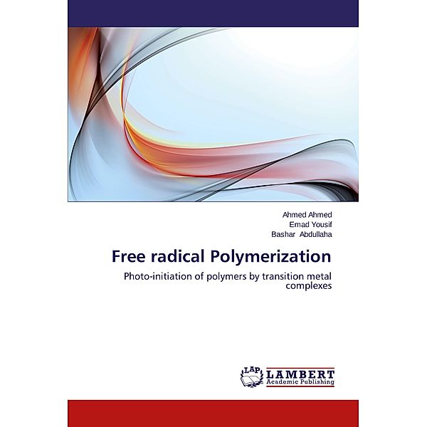 Free radical Polymerization, Ahmed Ahmed, Emad Yousif, Bashar Abdullaha