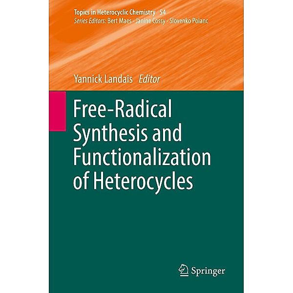 Free-Radical Synthesis and Functionalization of Heterocycles / Topics in Heterocyclic Chemistry Bd.54