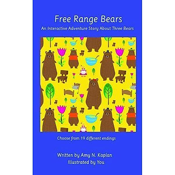 Free Range Bears - An Interactive Adventure Story about Three Bears, Amy N Kaplan