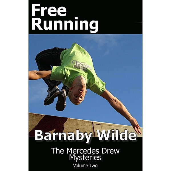 Free Running (The Mercedes Drew Mysteries, #2) / The Mercedes Drew Mysteries, Barnaby Wilde