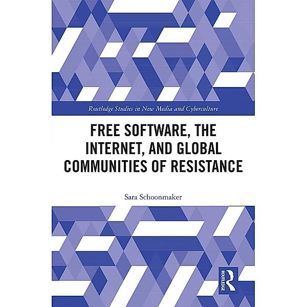 Free Software, the Internet, and Global Communities of Resistance, Sara Schoonmaker