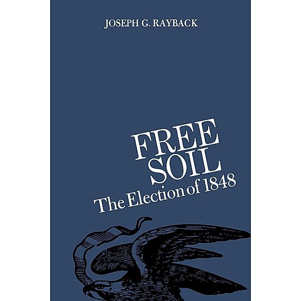 Free Soil, Joseph G. Rayback