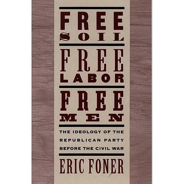 Free Soil, Free Labor, Free Men, Eric Foner