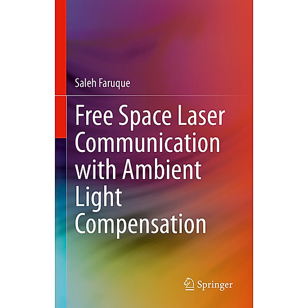 Free Space Laser Communication with Ambient Light Compensation, Saleh Faruque