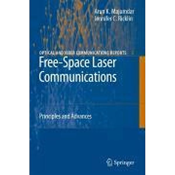 Free-Space Laser Communications / Optical and Fiber Communications Reports Bd.2, ArunK. Majumdar, JenniferC. Ricklin