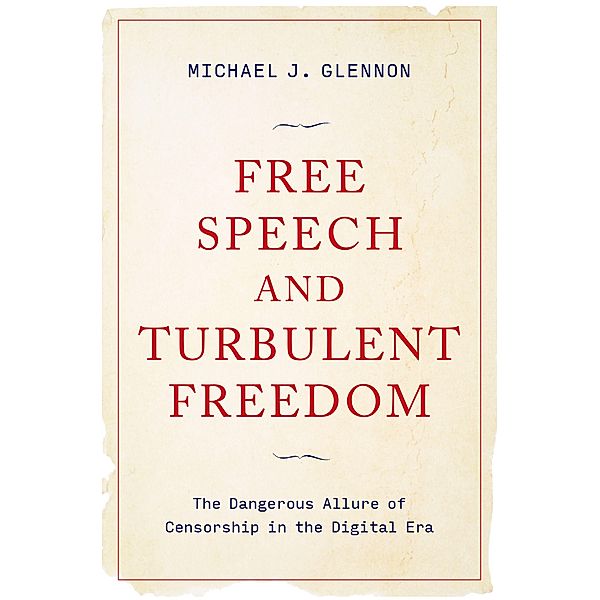 Free Speech and Turbulent Freedom, Michael J. Glennon