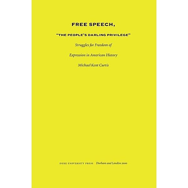 Free Speech, The People's Darling Privilege / Constitutional Conflicts, Curtis Michael Kent Curtis