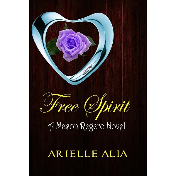 Free Spirit (Mason Regero, #1) / Mason Regero, Arielle Alia